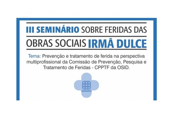 Inscrições abertas para o seminário sobre prevenção e tratamento de feridas das Obras Irmã Dulce 